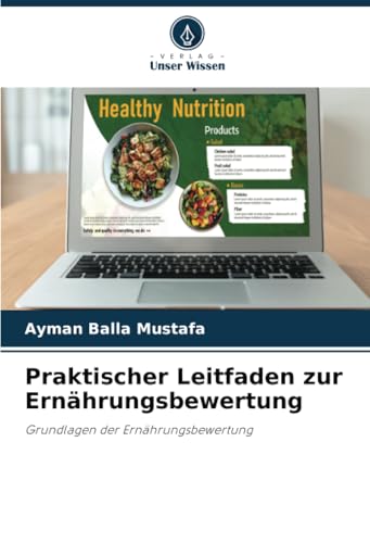 Praktischer Leitfaden zur Ernährungsbewertung: Grundlagen der Ernährungsbewertung von Verlag Unser Wissen