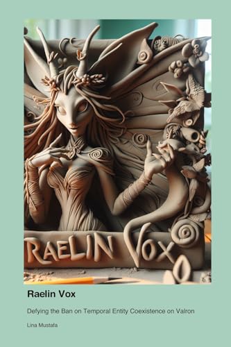 Raelin Vox: Defying the Ban on Temporal Entity Coexistence on Valron von Press for Play Books