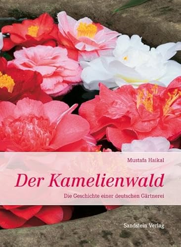 Der Kamelienwald: Die Geschichte einer deutschen Gärtnerei