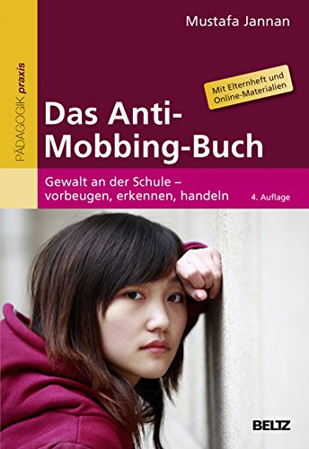 Das Anti-Mobbing-Buch: Gewalt an der Schule – vorbeugen, erkennen, handeln. Mit Elternheft (Beltz Praxis)