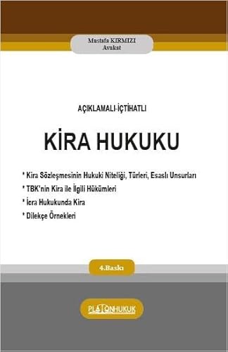 Açıklamalı‐İçtihatlı Kira Hukuku (Ciltli): Kira Sözleşmesinin Hukuki Niteliği, Türleri, Esaslı Unsurları - TBK’nin Kira ile İlgili Hükümleri - İcra Hukukunda Kira - Dilekçe Örnekleri von Platon Yayınları