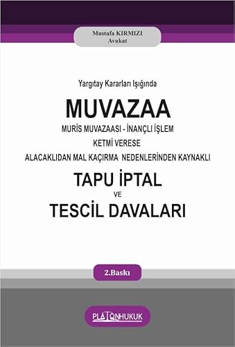 Muvazaa - Tapu İptal ve Tescil Davaları: Yargıtay Kararları Işığında Muris Muvazaası - İnançlı İşlem Ketmi Verese Alacaklıdan Mal Kaçırma Nedenlerinden Kaynaklı von Platon Yayınları