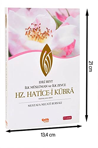 Hz. Hatice-i Kübra: Ehli Beyt Ilk Müslüman ve Ilk Zevce: Ehli Beyt İlk Müslüman ve İlk Zevce