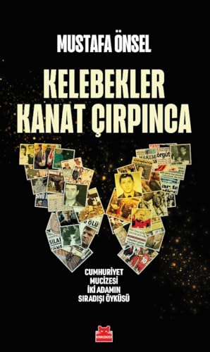 Kelebekler Kanat Çırpınca: Cumhuriyet Mucizesi İki Adamın Sıradışı Öyküsü von Kırmızı Kedi Yayınevi