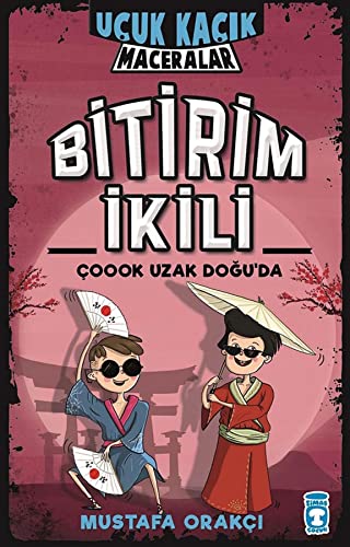 Uçuk Kaçık Maceralar - Bitirim İkili Çoook Uzak Doğu’da (Ciltli) von Timaş Çocuk