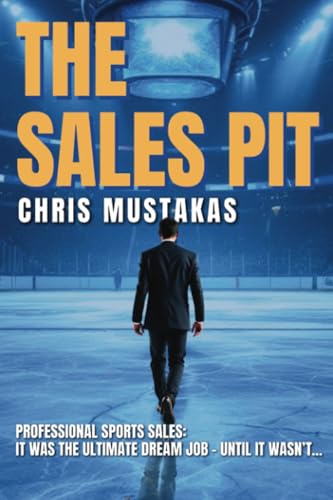The Sales Pit: Professional Sports Sales: The Ultimate Dream Job - Until it Wasn't von PublishDrive