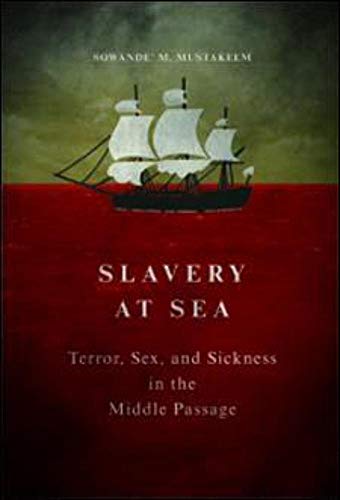 Slavery at Sea: Terror, Sex, and Sickness in the Middle Passage (New Black Studies)