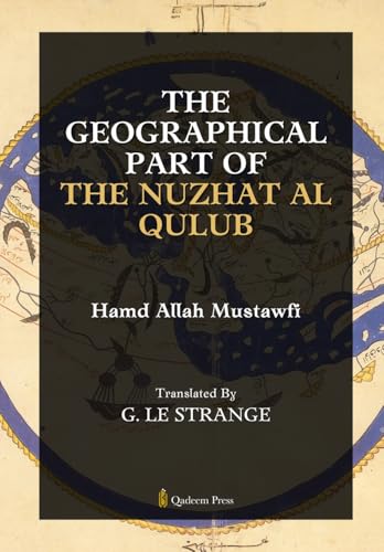 The Geographical Part of the Nuzhat Al Qulub von Qadeem Press