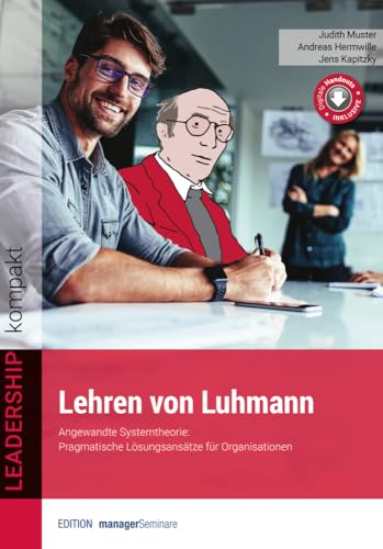 Lehren von Luhmann: Angewandte Systemtheorie: Pragmatische Lösungsansätze für Organisationen (LEADERSHIP kompakt)