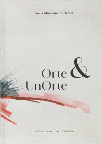 Orte & UnOrte - Meditationstexte durch das Jahr von Florian Isensee GmbH