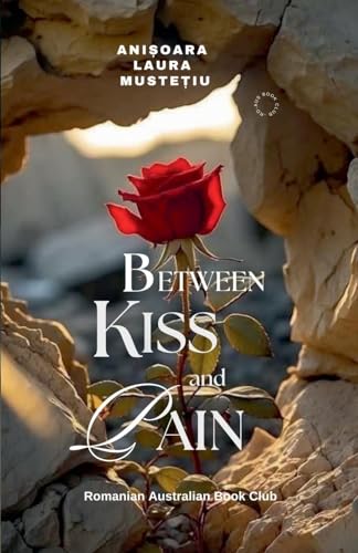Between Kiss and Pain von Romanian Australian Book Club