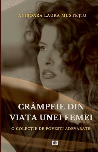 Crampeie din Viata unei Femei von Romanian-Australian Academy for Culture