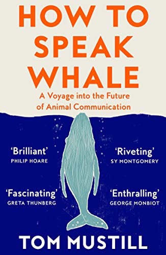 How to Speak Whale: A Voyage into the Future of Animal Communication von William Collins
