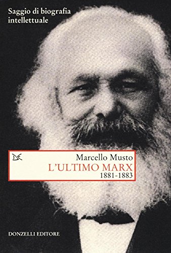 L'ultimo Marx 1881-1883. Saggio di biografia intellettuale (Saggi. Storia e scienze sociali) von Donzelli