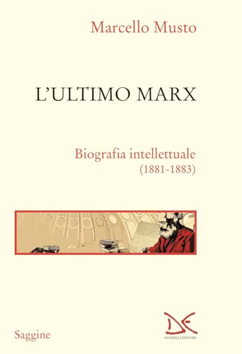 L'ultimo Marx. Biografia intellettuale (1881-1883). Nuova ediz. (Saggine) von Donzelli