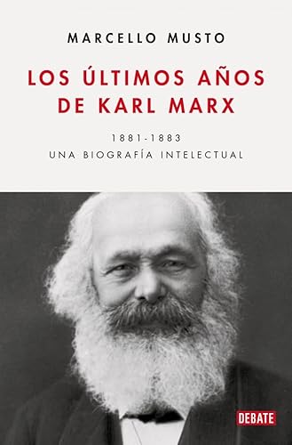 Los últimos años de Karl Marx: Una biografía intelectual, 1881-1883 (Ensayo y Pensamiento) von DEBATE