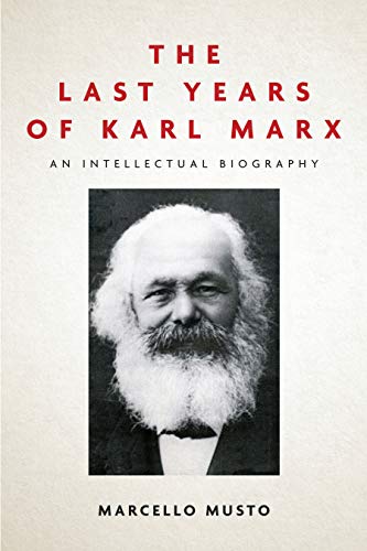 The Last Years of Karl Marx, 1881-1883: An Intellectual Biography