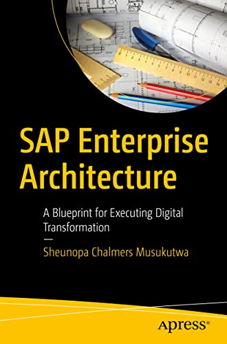 SAP Enterprise Architecture: A Blueprint for Executing Digital Transformation von Apress