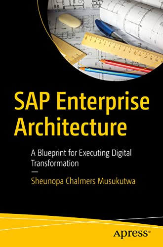 SAP Enterprise Architecture: A Blueprint for Executing Digital Transformation SAP Enterprise Architecture: A Blueprint for Executing Digital Transformation von Apress