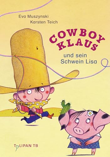 Cowboy Klaus und sein Schwein Lisa von Tulipan Verlag