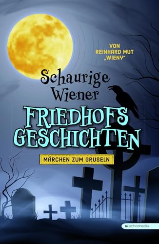 Schaurige Wiener Friedhofgeschichten: Märchen zum Gruseln