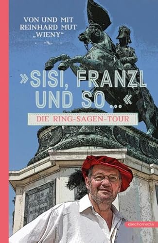 Sisi, Franzl und so ...: Die Ring-Sagen-Tour