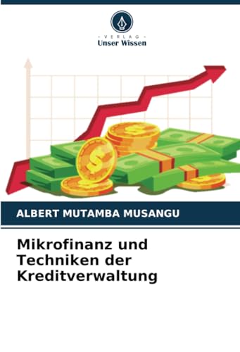 Mikrofinanz und Techniken der Kreditverwaltung von Verlag Unser Wissen