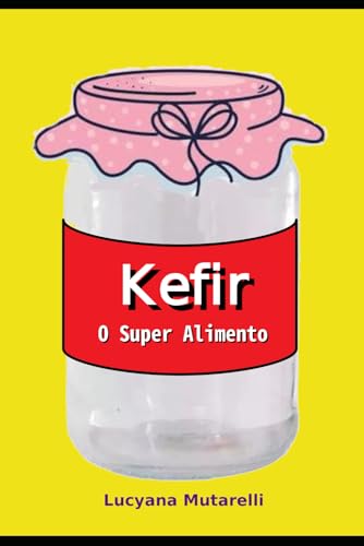 Kefir: O Super Alimento von Independently published