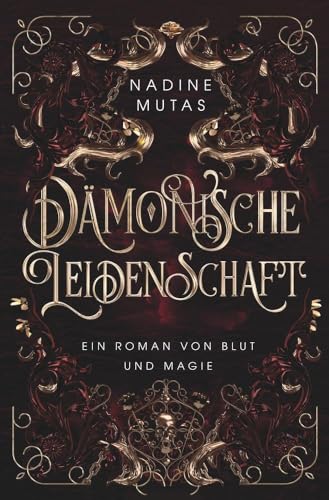 Dämonische Leidenschaft: Ein Roman von Blut und Magie