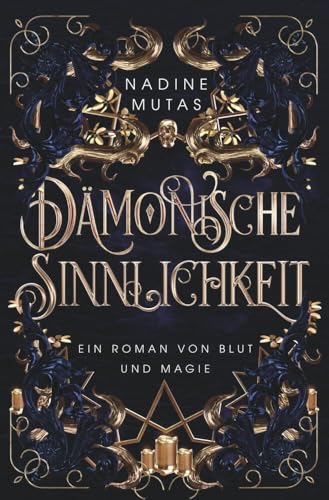 Dämonische Sinnlichkeit: Ein Roman von Blut und Magie