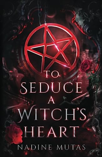 To Seduce a Witch's Heart: A Novel of Love and Magic von Independently published