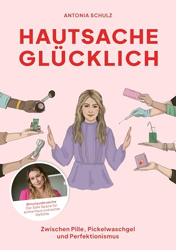 Hautsache glücklich: Zwischen Pille, Pickelwaschgel und Perfektionismus Hautsache glücklich: Zwischen Pille, Pickelwaschgel und Perfektionismus