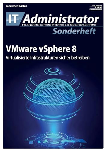 VMware vSphere 8: Virtualisierte Infrastrukturen sicher betreiben (IT-Administrator Sonderheft 2023) von Heinemann Verlag
