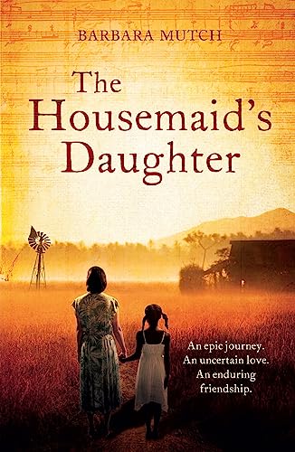 The Housemaid's Daughter: An epic journey. An uncertain love. An enduring friendship von Headline Review