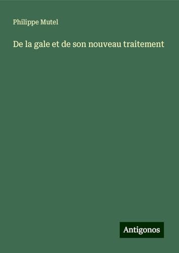 De la gale et de son nouveau traitement von Antigonos Verlag