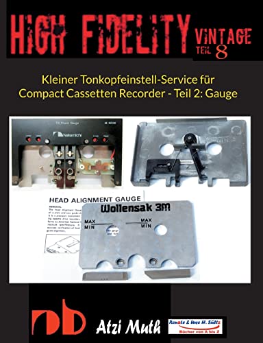 Kleiner Tonkopfeinstell-Service für Compact Cassetten Recorder - Teil 2: Gauge: Wie wird's gemacht mit der Gauge für NAKAMICHI & Co. von Books on Demand