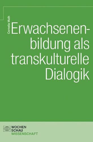 Erwachsenenbildung als transkulturelle Dialogik (Wochenschau Wissenschaft)