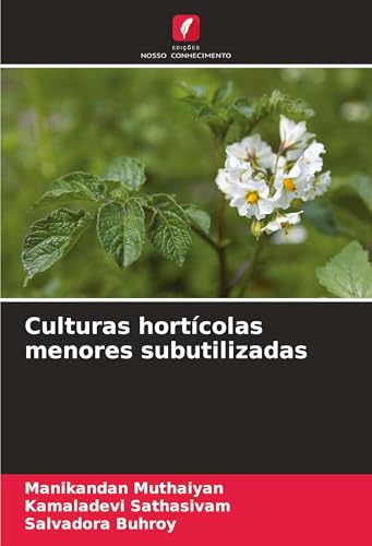 Culturas hortícolas menores subutilizadas: DE von Edições Nosso Conhecimento