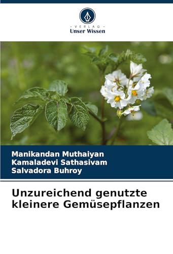 Unzureichend genutzte kleinere Gemüsepflanzen: DE von Verlag Unser Wissen