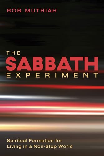The Sabbath Experiment: Spiritual Formation for Living in a Non-Stop World von Cascade Books