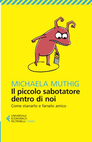 Il piccolo sabotatore dentro di noi (Universale economica. Saggi)