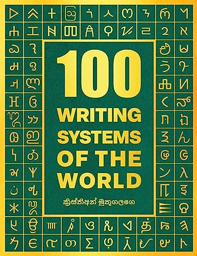 100 Writing Systems of the World von Arctic Polyglots
