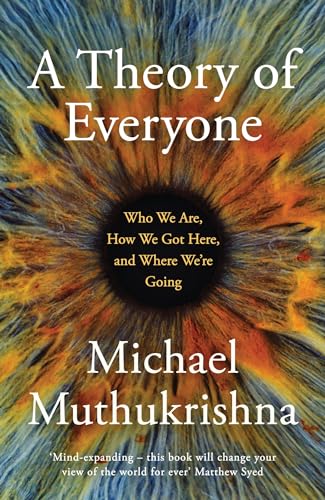 A Theory of Everyone: Who We Are, How We Got Here, and Where We’re Going von Basic Books
