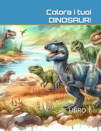 Colora i tuoi DINOSAURI: libro 1 von Independently published