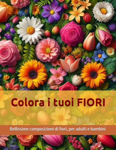 Colora i tuoi FIORI von Independently published
