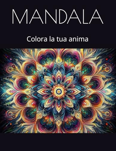 MANDALA: Colora la tua anima von Independently published