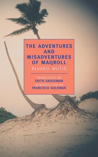 The Adventures and Misadventures of Maqroll: Introduction by Francisco Goldman (New York Review Books Classics)