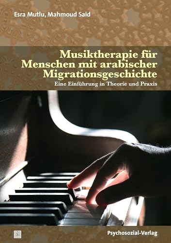 Musiktherapie für Menschen mit arabischer Migrationsgeschichte: Eine Einführung in Theorie und Praxis (Therapie & Beratung)