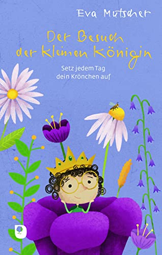 Der Besuch der kleinen Königin: Setz jedem Tag dein Krönchen auf (Edition Eschbach)