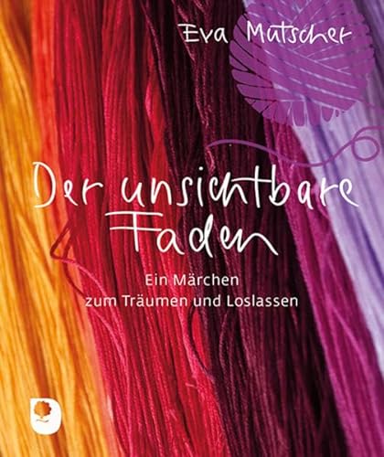Der unsichtbare Faden: Ein Märchen zum Träumen und Loslassen (Eschbacher Mini) von Verlag am Eschbach